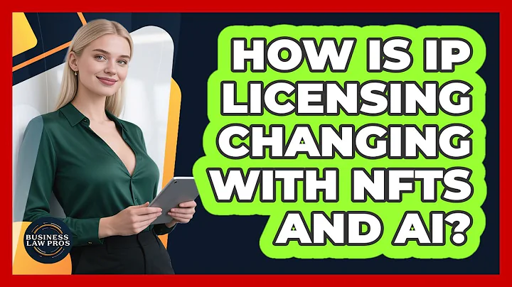 How Is IP Licensing Changing With NFTs And AI? - Business Law Pros