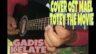 GADIS KELATE..OST MAEL TOTEY (COVER) AKUSTIK