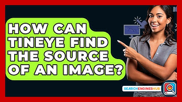 How Can TinEye Find The Source Of An Image? - SearchEnginesHub.com