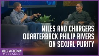 Miles and Chargers Quarterback Philip Rivers on Sexual Purity Miles McPherson