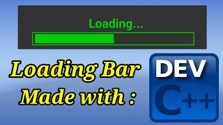How to make a  Loading Bar| using Dev C++ Compiler|2020 !!!!