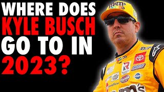 WHERE Does Kyle Busch Go In 2023?