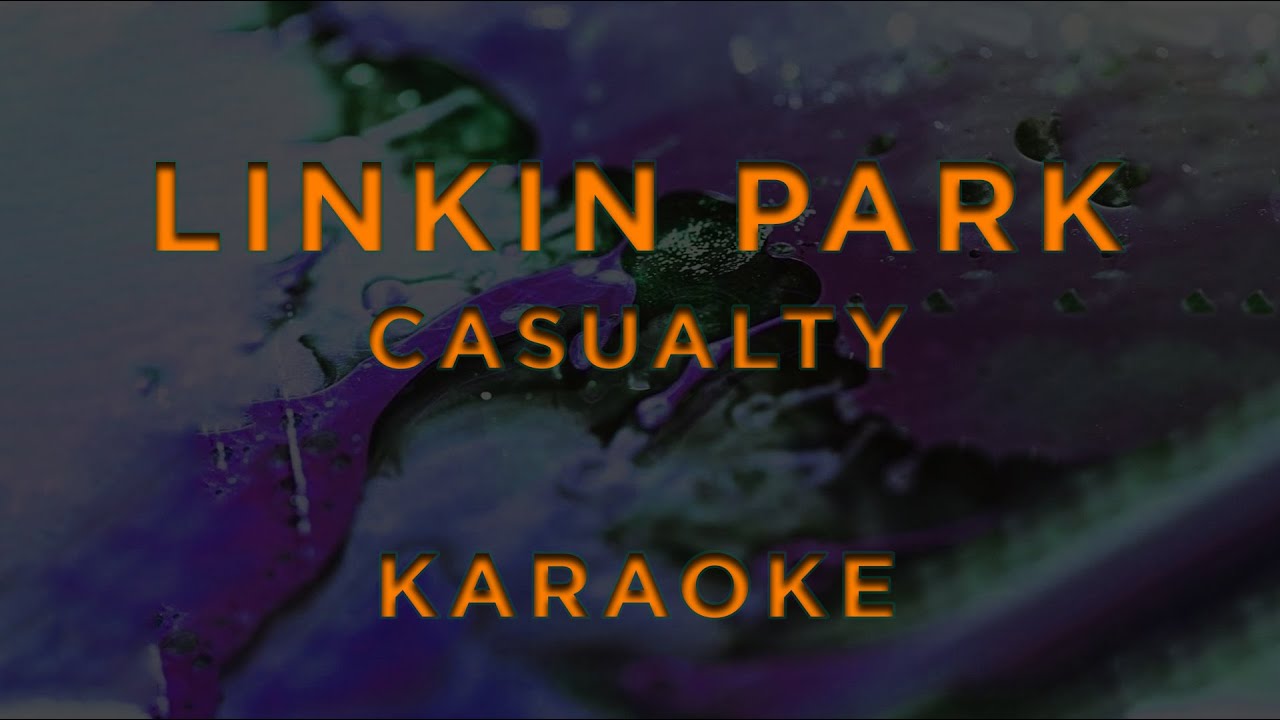 Linkin Park - Casualty • KARAOKE