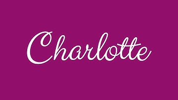 Learn how to Sign the Name Charlotte Stylishly in Cursive Writing
