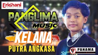 KELANA - PUTRA ANGKASA - Om.Panglima Music Eridhani Production
