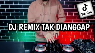 DJ TAK DIANGGAP REMIX SIKAPMU SE AKAN AKAN MENYURUH DIRIKU PERGI VIRAL TIK TOK TERBARU FULL BASS