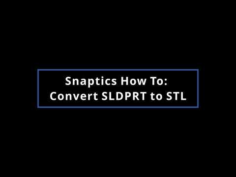 Snaptics How To SLDPRT to STL