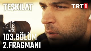 Teşkilat 103. Bölüm 2. Fragmanı @trt1