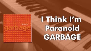Garbage - I Think Im Paranoid (piano cover)