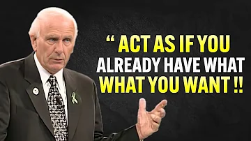 Learn to Act as If You Already Have What You Want - Jim Rohn Motivation