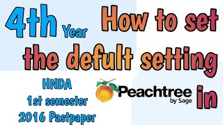 Peachtree |Default settings |HNDA |4th year | Video -3