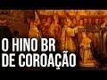 IMPERIAL FILARMÔNICA DO BRASIL - HINO DE COROAÇÃO DE DOM PEDRO II