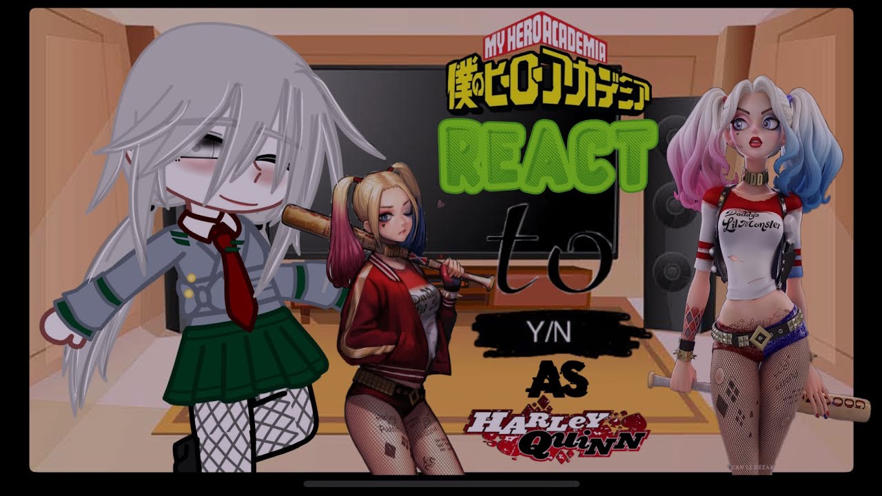 MHA react to F!Y/N as Harley Quinn || ships?? || Part 1?? ||