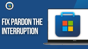 How To Fix Pardon The Interruption In Microsoft Store On Windows PC