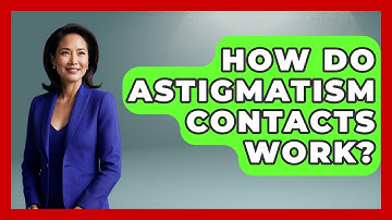 How Do Astigmatism Contacts Work? - Optometry Knowledge Base