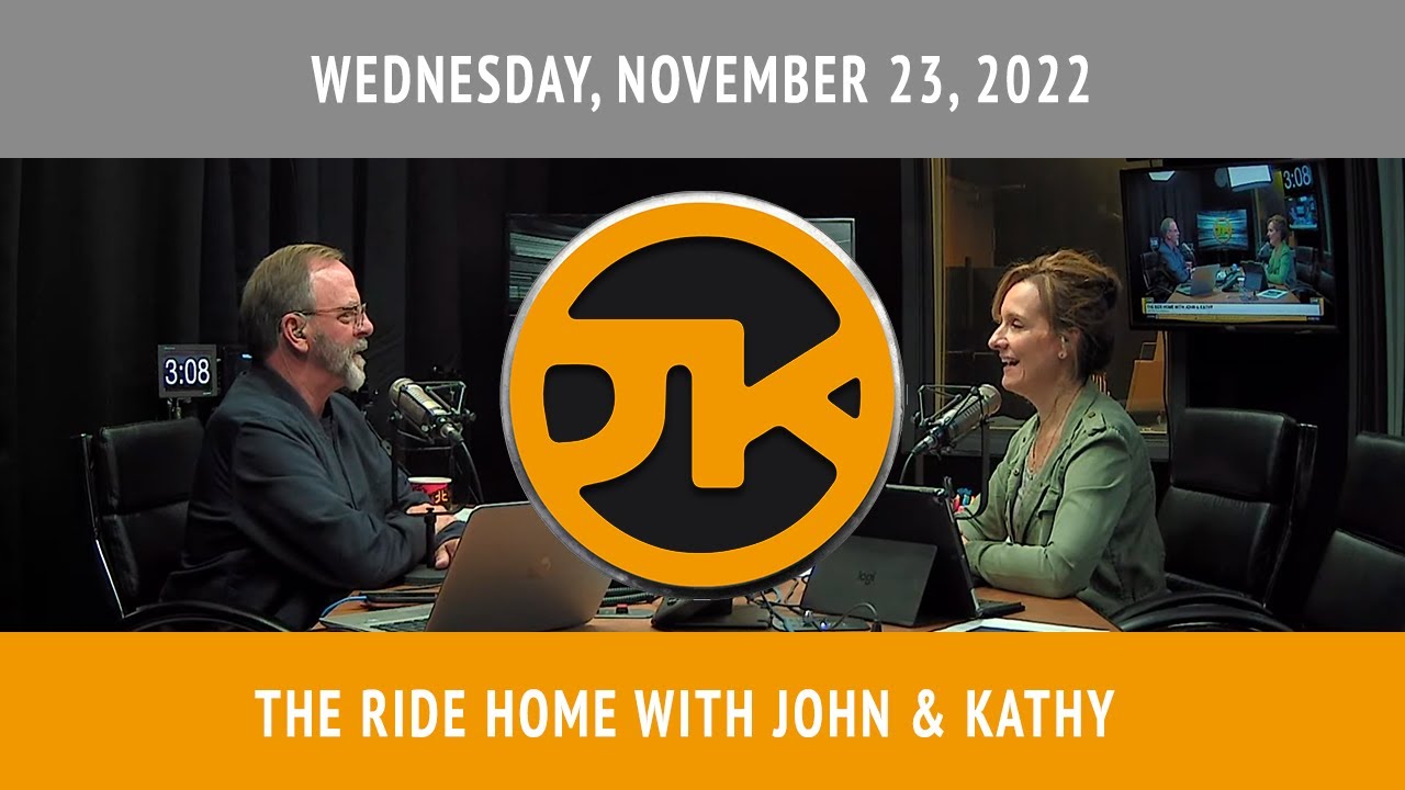 The Ride Home with John & Kathy November 23, 2022 YouTube