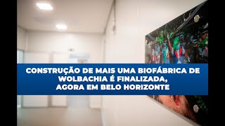 DENGUE: Saúde inaugura biofábrica de mosquitos Wolbachia em Minas Gerais｜Ministério da Saúde 