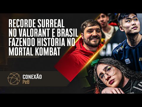 BR FAZ HISTÓRIA NOS FIGHTING GAMES, RECORDE NO VALORANT, MIBR CAMPEÃO E MAIS! Conexão PeB #7