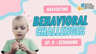 #5 Navigating Behaviour Challenges - Understanding Stimming and How to Respond