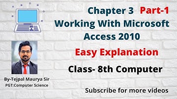 Chapter 3  Working with MS Access 2010 |  Part 1 | Class 8 Computer | Easy Explanation