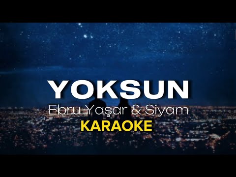 Ebru Yaşar & Siyam - Yoksun KARAOKE & SÖZLERİ