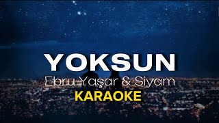 Ebru Yaşar & Siyam - Yoksun KARAOKE & SÖZLERİ