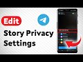 How To Edit Telegram Story Privacy Settings - Full Guide