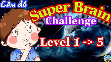 《Super Brain Challenge Level 1,2,3,4,5》Walkthrough Brain Teasers - Đáp Án Siêu Não Super Brain