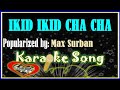 IKID IKID CHA CHA Karaoke Version by Max Surban- Karaoke Cover