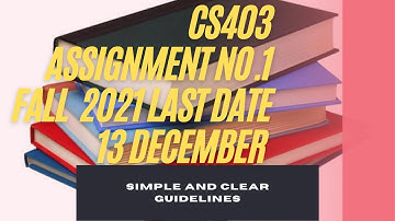 cs403 assignment no.1 fall 2021- cs403 vu assignment fall 2021- vu cs403 assignment no.1  solution