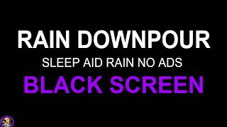 Soothing Relaxation, Rain Sounds For Sleeping, Heavy Rain No Thunder Black Screen, Sleep Aid Rain
