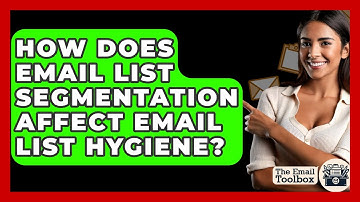 How Does Email List Segmentation Affect Email List Hygiene? - TheEmailToolbox.com