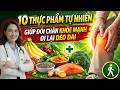 10 Thực Phẩm Tự Nhiên Giúp Đôi Chân Khỏe Mạnh Dẻo Dai