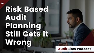 Are You Auditing the Wrong Risks | The Hidden Flaw in Risk-Based Internal Auditing EP076