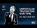 Special Edition | The Truth of It | Unpopular Truths of Our Time | Self and Sin | Ep. 53