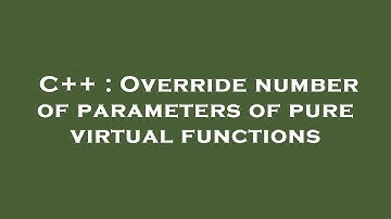 C++ : Override number of parameters of pure virtual functions