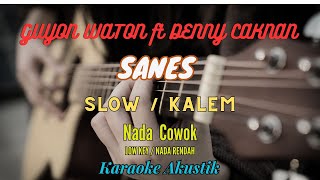 Download lagu SANES - GUYON WATON FEAT DENNY CAKNAN Karaoke Akustik Slow / Kalem Nada Rendah Cowok