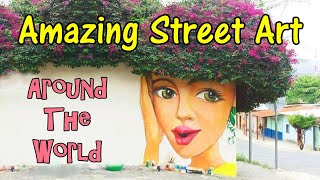 Amazing Street Art  From Around The World