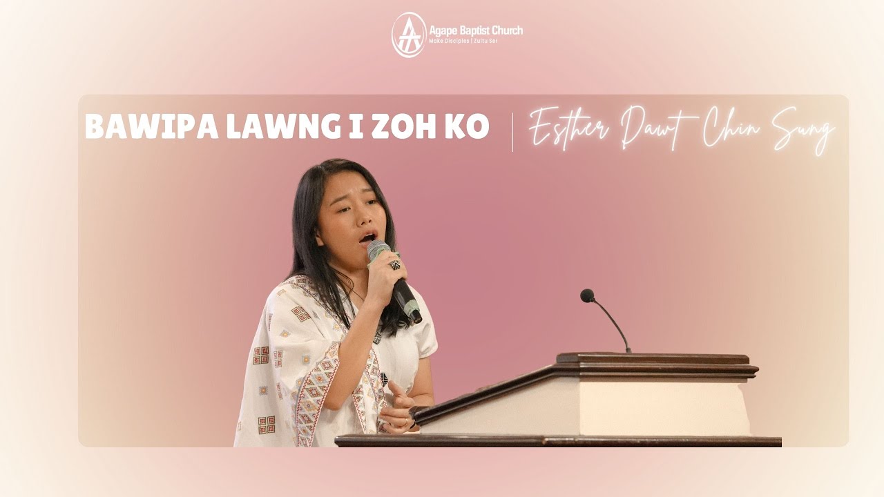 BAWIPA LAWNG I ZOH KO: ESTHER DAWT CHIN SUNG