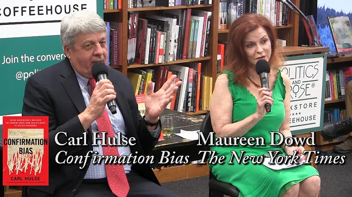 Carl Hulse, "Confirmation Bias" (with Maureen Dowd)