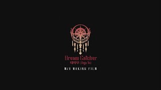 Dreamcatcher(드림캐쳐) '데자부 (Deja Vu)' MV Making Film