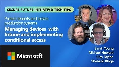 Managing devices w/Intune & implementing conditional access | Protect tenants & isolate prod systems