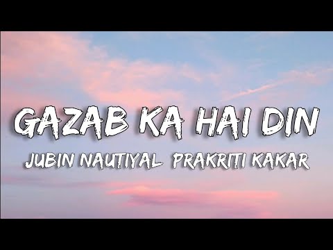 Gazab ka hai Din (Lyrics) | Dil Junglee | Jubin N Prakriti k Tanishk B | Taapsee P | Saqlain S