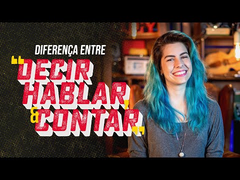 Diferença entre "Decir, Hablar e Contar" em espanhol