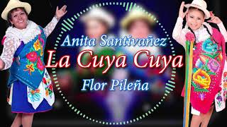 Video voorbeeld van "Anita Santivañez, Flor Pileña - LA CUYA CUYA (Official Lyric/Letra Video)"