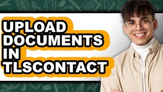 How to Upload Documents in TLSContact - Easy Guide