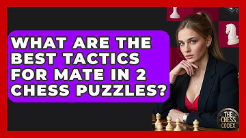 What Are The Best Tactics For Mate In 2 Chess Puzzles? - The Chess Codex