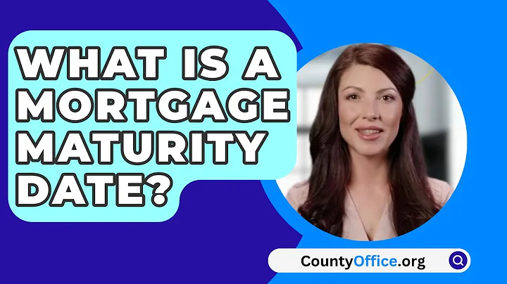 What Is a Mortgage Maturity Date? - CountyOffice.org