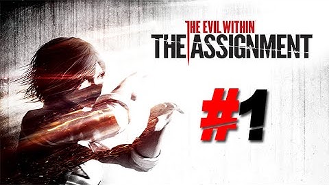 The Evil Within/DLC 1 (The Assignment) - Gameplay/Playthrough (Pc) Part 1