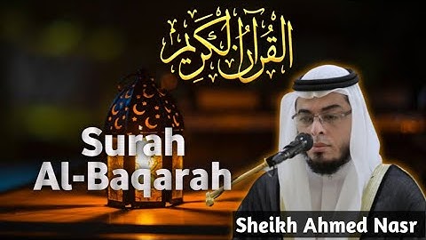 The Glorious Murattal Merdu Surah Al-Baqarah | Sheikh Ahmed Nasr